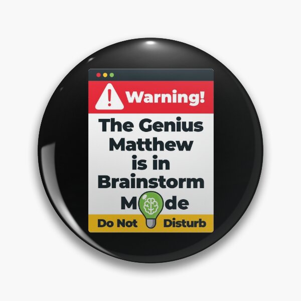Item preview, Matthew Name - Warning The Genius Matthew is in Brainstorm Mode designed and sold by elhefe.
