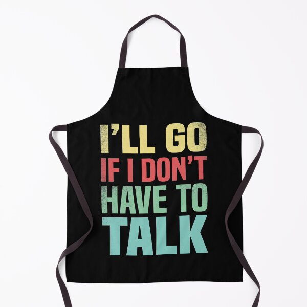 Item preview, Funny Family gatherings design, I'll go if I don't have to talk designed and sold by foramelie.