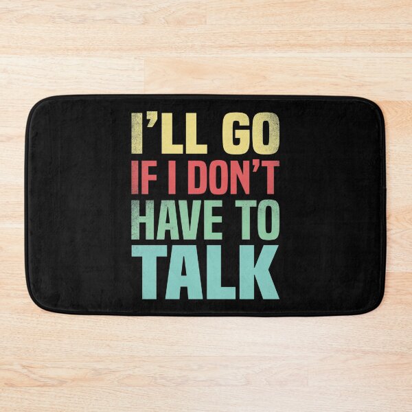 Item preview, Funny Family gatherings design, I'll go if I don't have to talk  designed and sold by foramelie.