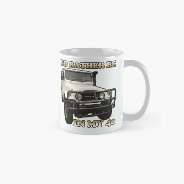 I'd Rather Be In My 40 Classic Mug