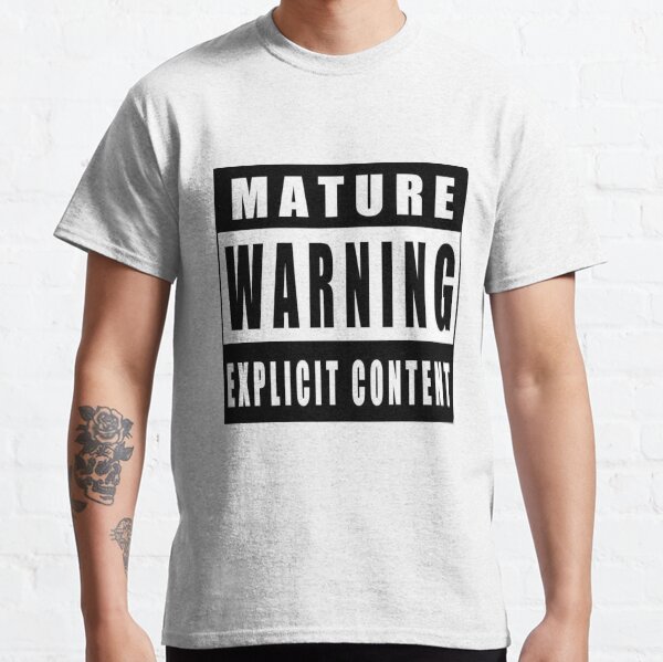 mature content Classic T-Shirt