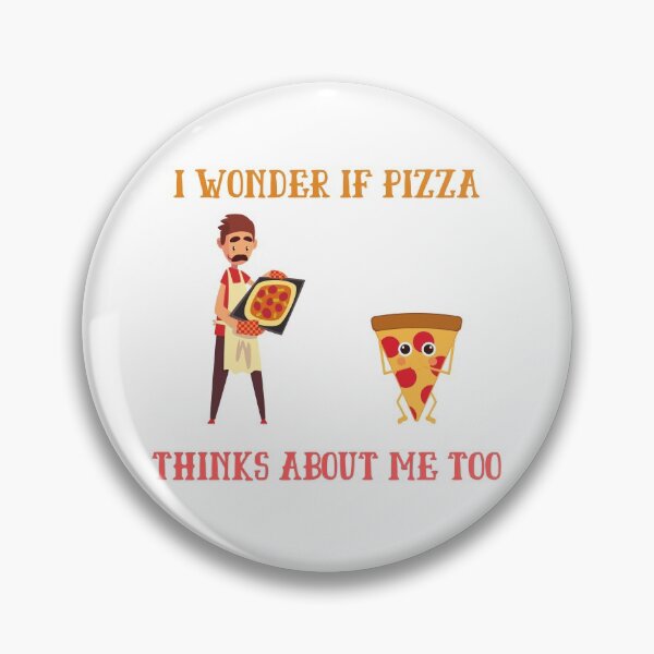 Item preview, I Wonder If Pizza Thinks About Me Too designed and sold by Irelene.