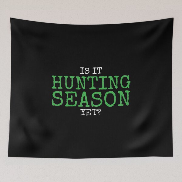 Item preview, Is it hunting season yet? designed and sold by Gold Wings Tees.