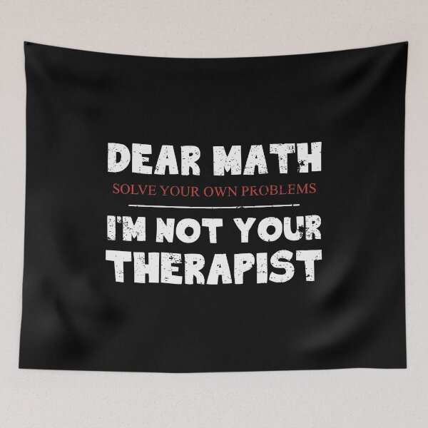 Item preview, Dear Math, Solve your own problems, I'm not your therapist designed and sold by Gold Wings Tees.