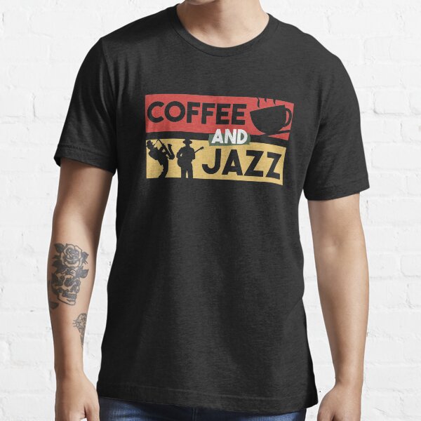 Coffee And Jazz - Gift For Coffee Addict , Gift For Jazz Lover Essential T-Shirt