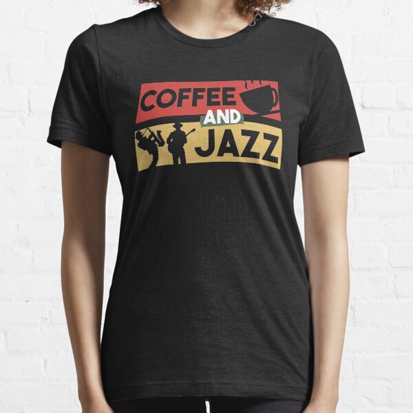 Coffee And Jazz - Gift For Coffee Addict , Gift For Jazz Lover Essential T-Shirt