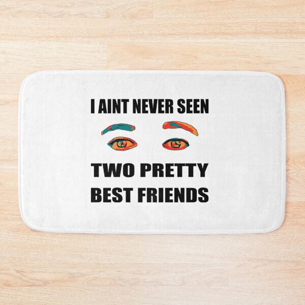 Item preview, I Aint Never Seen Two Best Friends designed and sold by SpicerPatty.