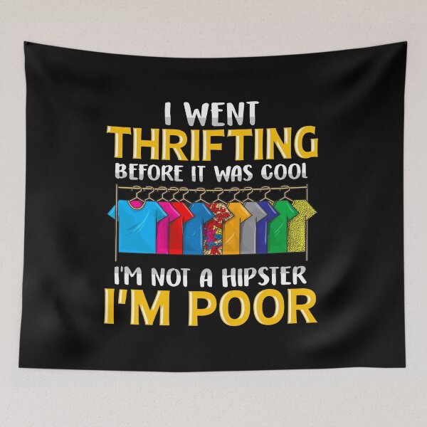 Item preview, I went thrifting before it was cool. I'm not a hipster. I'm poor. designed and sold by Gold Wings Tees.