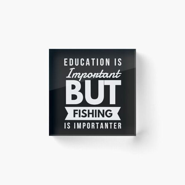 Item preview, Education Is Important But Fishing Is Importanter designed and sold by Letters-Art.