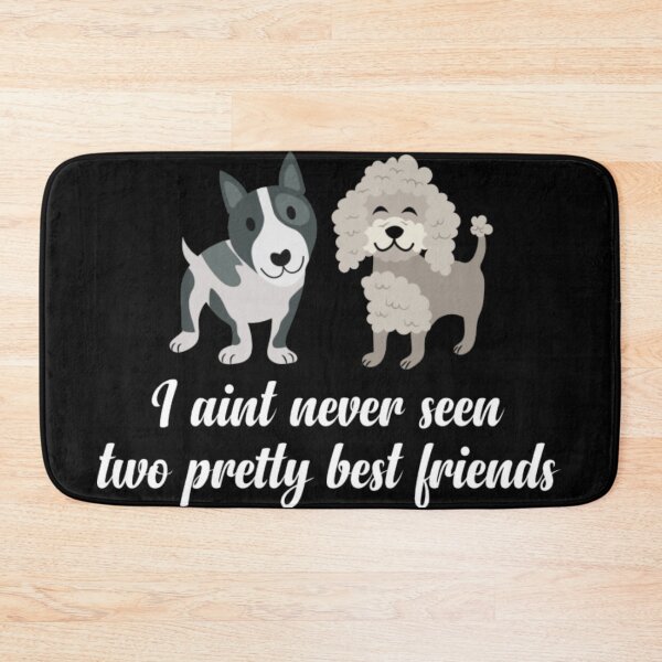 Item preview, I Ain't Never Seen Two Pretty Best Friends designed and sold by SpicerPatty.