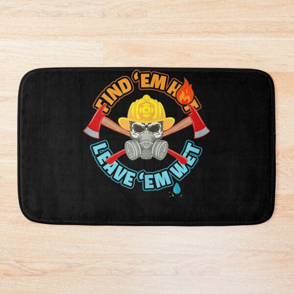 Item preview, Find 'em Hot Leave 'em Wet - Funny Firefighter designed and sold by TheBloom98.