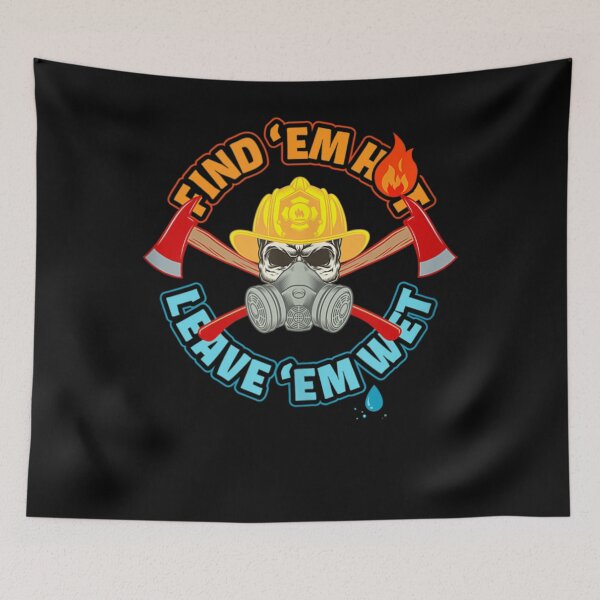 Item preview, Find 'em Hot Leave 'em Wet - Funny Firefighter designed and sold by TheBloom98.