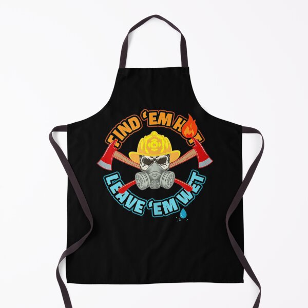 Item preview, Find 'em Hot Leave 'em Wet - Funny Firefighter designed and sold by TheBloom98.