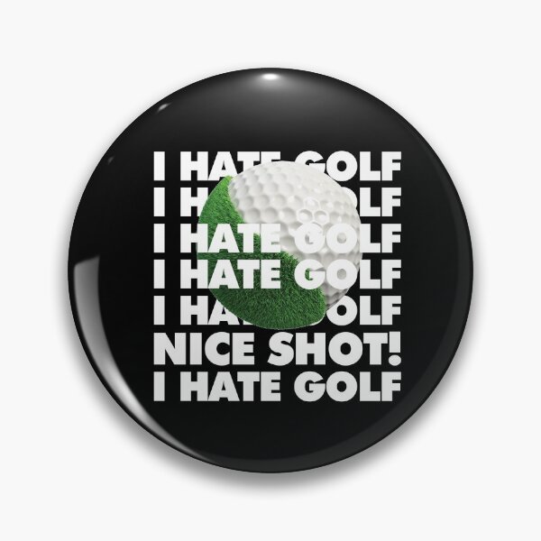Item preview, I hate golf, nice shot, I hate golf Funny Golfer saying Quote designed and sold by elhefe.