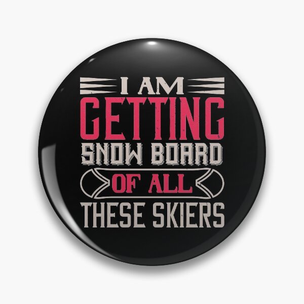 Item preview, I Am Getting Snowboarder Of All These Skiers designed and sold by GoodVibeDesign.