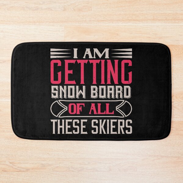 Item preview, I Am Getting Snowboarder Of All These Skiers designed and sold by GoodVibeDesign.