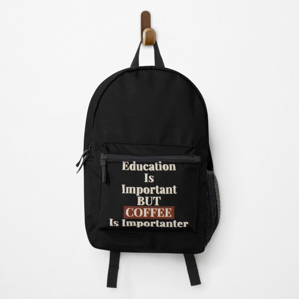 Item preview, Education is Important BUT Coffee Is Importanter designed and sold by SunfullyYours.