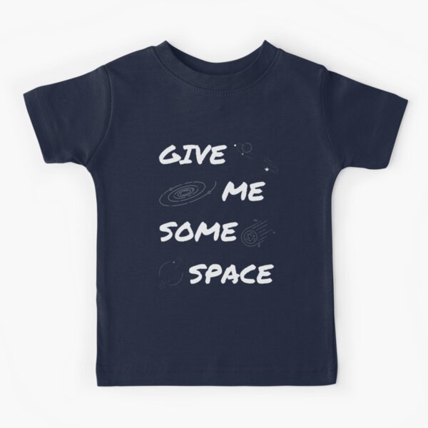 Give me some space air to breathe saying space Kids T-Shirt