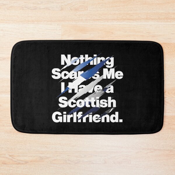 Item preview, Nothing Scares Me I Have a Scottish Girlfriend Scotland designed and sold by elhefe.