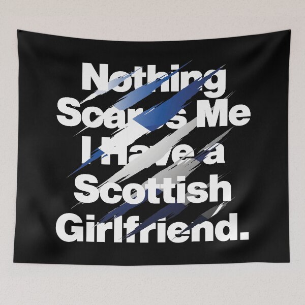 Item preview, Nothing Scares Me I Have a Scottish Girlfriend Scotland designed and sold by elhefe.