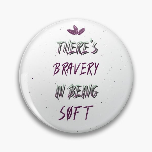 Item preview, There's Bravery In Being Soft designed and sold by baltion.