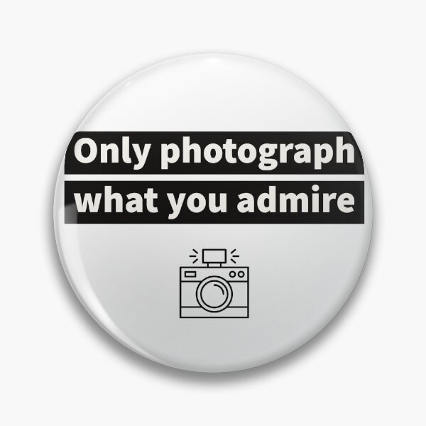 Item preview, ONLY PHOTOGRAPH WHAT YOU ADMIRE  designed and sold by zombiesmasher.