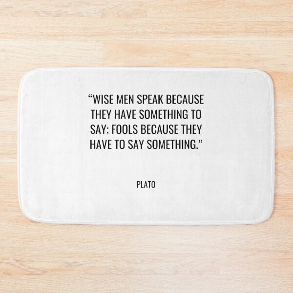 Item preview, Plato - Wise men speak because they have something to say; fools because they have to say something. designed and sold by SocraticQuotes.