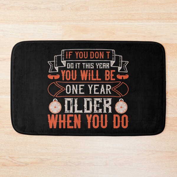 Item preview, If You Don't Do It This Year, You Will Be One Year Older When You Do designed and sold by GoodVibeDesign.