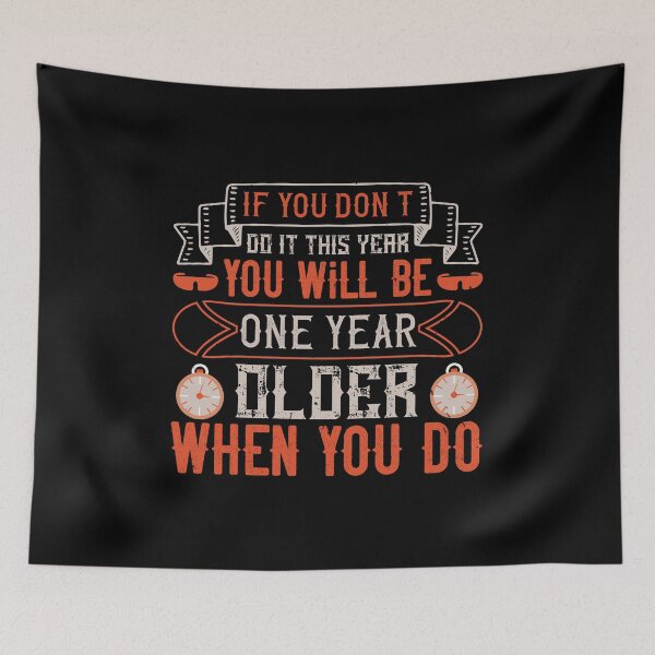 Item preview, If You Don't Do It This Year, You Will Be One Year Older When You Do designed and sold by GoodVibeDesign.