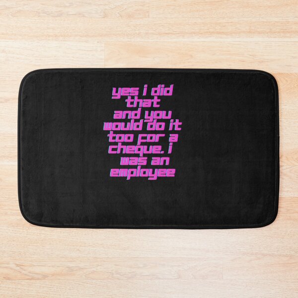 Item preview, Yes I Did That And You Would Do It Too For a Cheque. I Was An Employee designed and sold by Skaters.