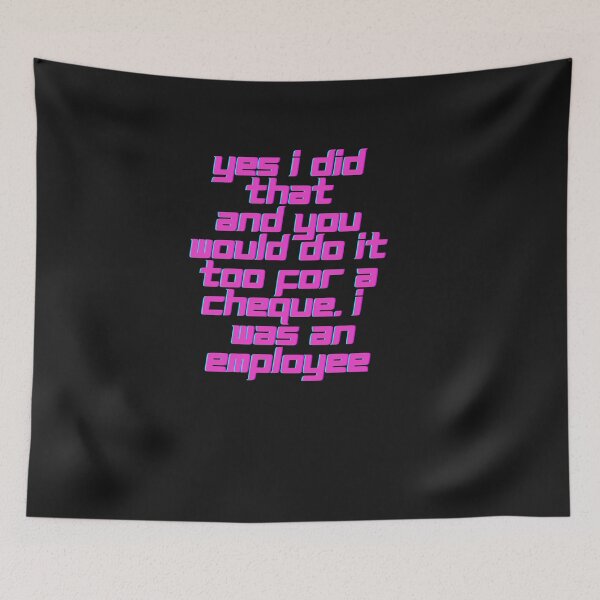 Item preview, Yes I Did That And You Would Do It Too For a Cheque. I Was An Employee designed and sold by Skaters.