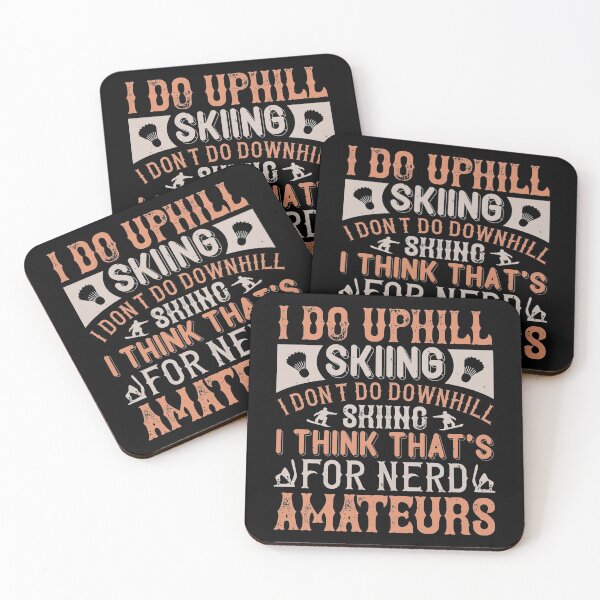 Item preview, I Do Uphill Skiing; I Don't Do Downhill Skiing. I Think That's For Nerd Amateurs designed and sold by GoodVibeDesign.