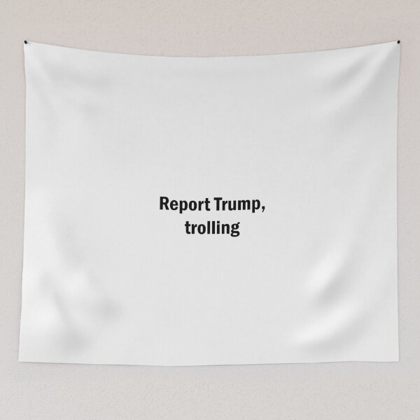 Item preview, Report Trump, trolling designed and sold by crecks.