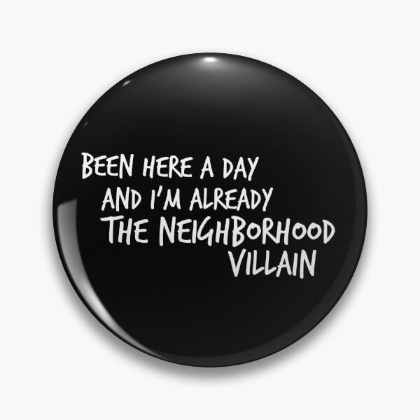 Item preview, Been here a day and I'm already the neighborhood villain  designed and sold by Worranarin.