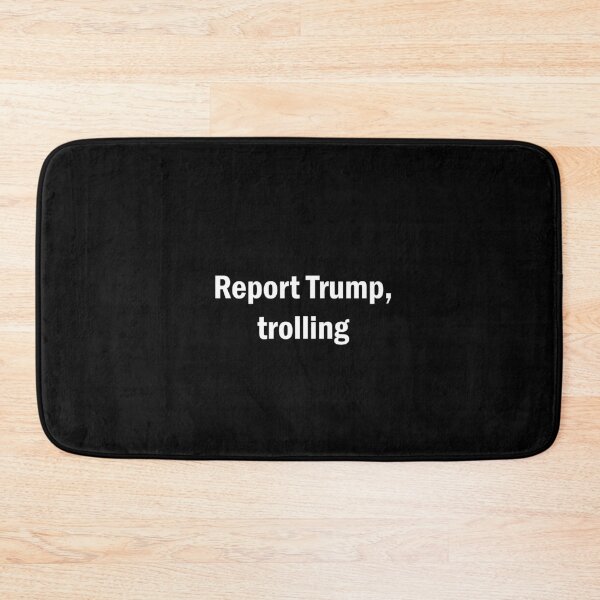 Item preview, Report Trump, trolling designed and sold by crecks.