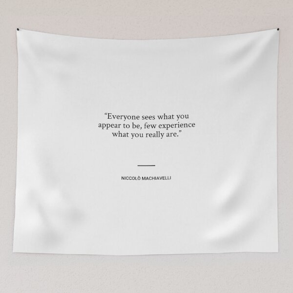 Item preview, Niccolò Machiavelli - Everyone sees what you appear to be, few experience what you really are. designed and sold by SocraticQuotes.