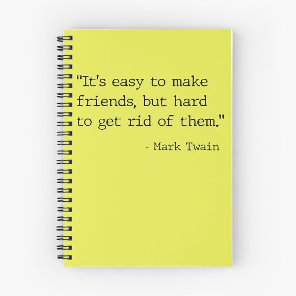 Item preview, “It's easy to make friends, but hard to get rid of them.” Mark Twain Quote designed and sold by A7med-Design.