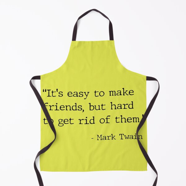 Item preview, “It's easy to make friends, but hard to get rid of them.” Mark Twain Quote designed and sold by A7med-Design.
