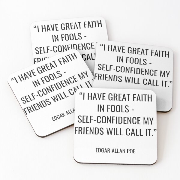 Item preview, Edgar Allan Poe - I have great faith in fools - self-confidence my friends will call it. designed and sold by SocraticQuotes.