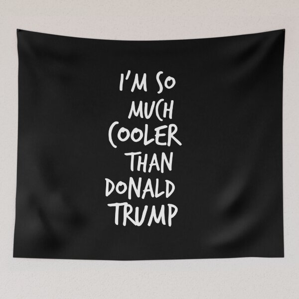 Item preview, I'm So Much Cooler Than Donald Trump designed and sold by Worranarin.