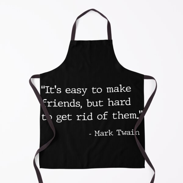 Item preview, “It's easy to make friends, but hard to get rid of them.” Mark Twain Quote designed and sold by A7med-Design.