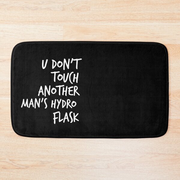 Item preview, U Don't Touch Another Man's Hydro Flask designed and sold by Worranarin.
