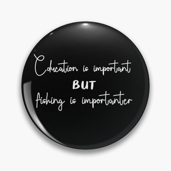 Item preview, education is important but fishing is importanter designed and sold by MedBoularouah.