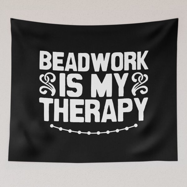 Item preview, Beadwork is my therapy designed and sold by Statim.