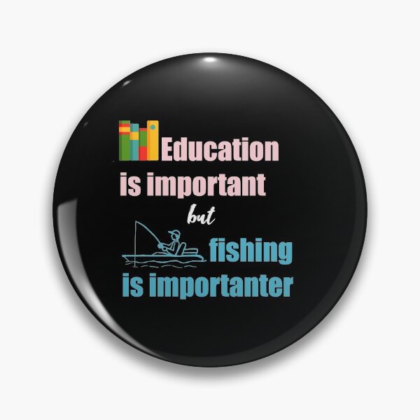 Item preview, education is important but fishing is importanter designed and sold by MedBoularouah.