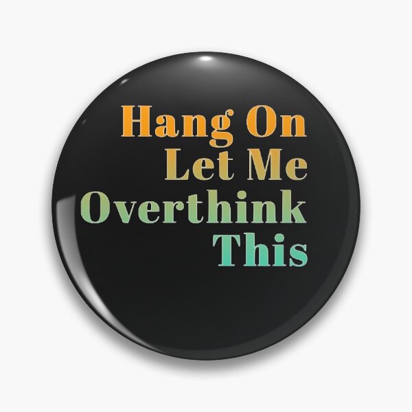 Item preview,   Hang On Let Me Over Think This designed and sold by loveoceanair.