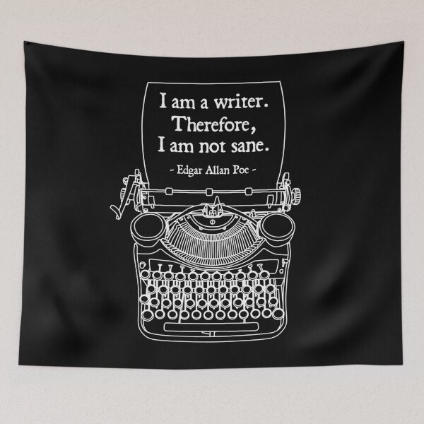 Item preview, I Am A Writer Therefore I Am Not Sane Poe Author Quote designed and sold by GrandeDuc.