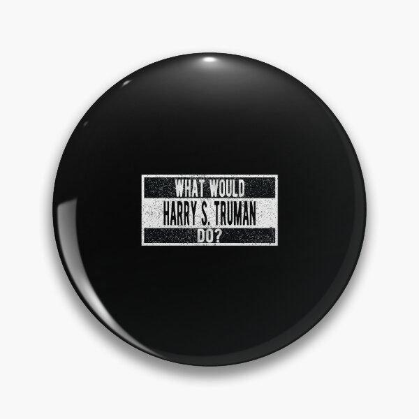 Item preview, What would Harry S Truman do? designed and sold by lolquotes.