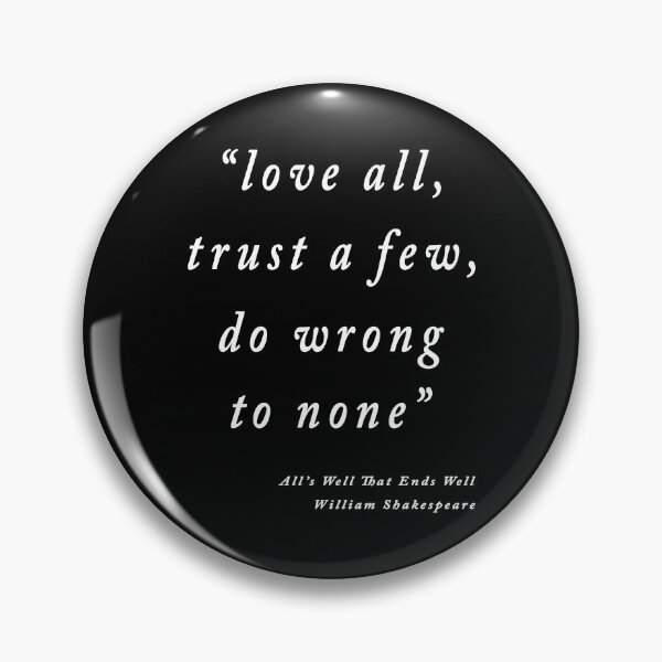 Item preview, Ama a todos, confía en unos pocos, no hagas mal a nadie - Todo está bien termina bien Cita de Shakespeare designed and sold by Stageystuff.