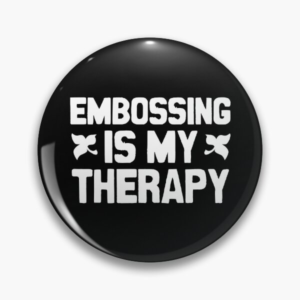 Item preview, Embossing is my therapy designed and sold by Statim.